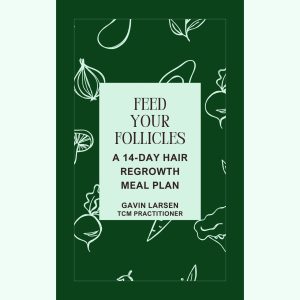 Cover of the ebook “Feed Your Follicles: A 14-Day Hair Regrowth Meal Plan” by Gavin Larsen, TCM Practitioner. Green background with line illustrations of vegetables.